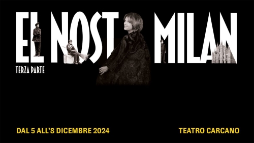 EL NOST MILAN  terza parte al Teatro Carcano di Mi...